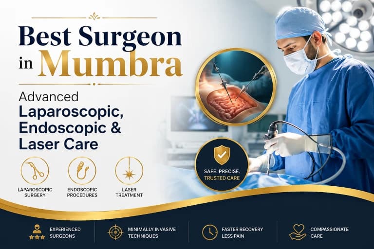 Best Surgeon in Mumbra, Thane: Advanced Laparoscopic, Endoscopic & Laser Care